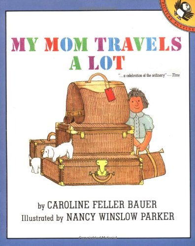 My Mom Travels a Lot (Picture Puffin books)