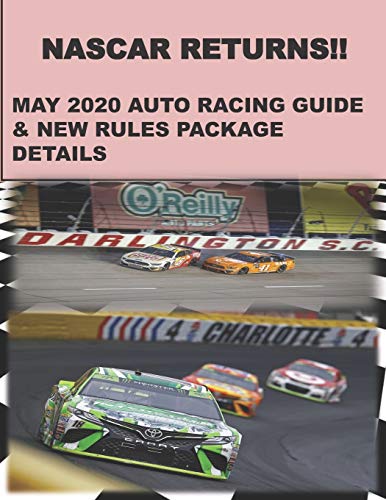 Nascar Returns! May 2020 Auto Racing Guide: & New Rules Package Details