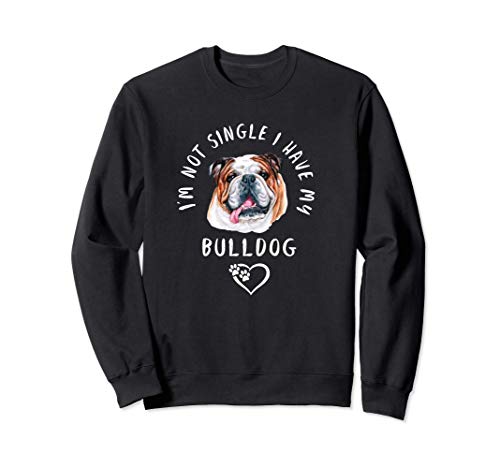 No estoy soltera tengo mi Bulldog Inglés San Valentín Sudadera