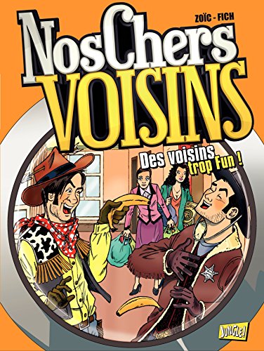 Nos Chers Voisins - Tome 4 - Des voisins trop fun (French Edition)