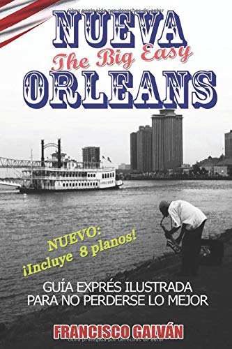 NUEVA ORLEANS. The big easy: Guía exprés para no perderse lo mejor