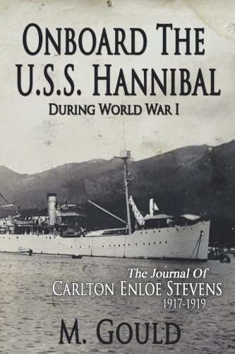 Onboard the USS Hannibal During World War I: The Journal of Carlton Enloe Stevens