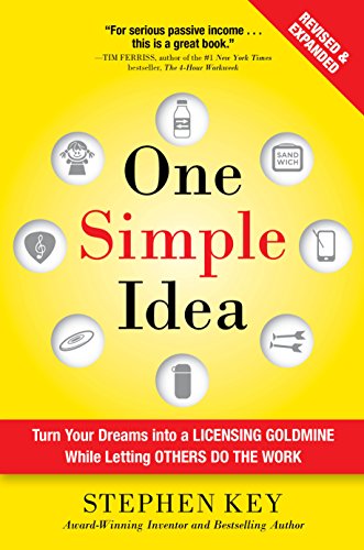 One Simple Idea, Revised and Expanded Edition: Turn Your Dreams into a Licensing Goldmine While Letting Others Do the Work (English Edition)