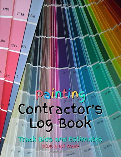 Painting Contractor's Log Book: Track Bids and Estimates - Plus a lot more [Color sample fan deck]