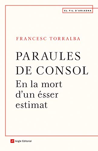 Paraules de consol: En la mort d'un ésser estimat (El fil d'Ariadna Book 119) (Catalan Edition)