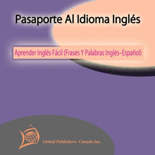 Pasaporte Al Idioma Inglés: Aprender Inglés Fácil (Frases Y Palabras Inglés–Español)