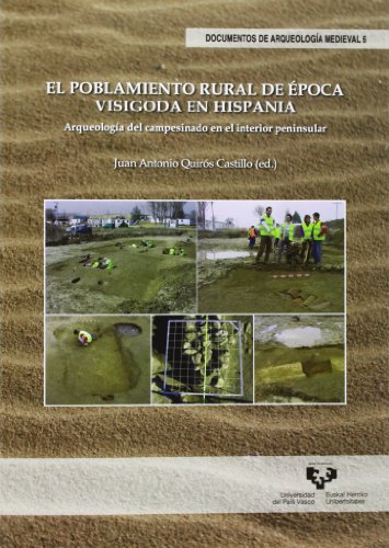 Poblamiento rural de época visigoda en Hispania. Arqueología del campesinado en: 6 (Documentos de Arqueología Medieval)