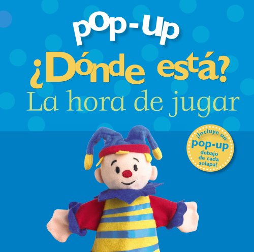 Pop-up. ¿Dónde está? La hora de jugar (Castellano - A PARTIR DE 0 AÑOS - MANIPULATIVOS (LIBROS PARA TOCAR Y JUGAR), POP-UPS - Pop-up ¿Dónde está?)