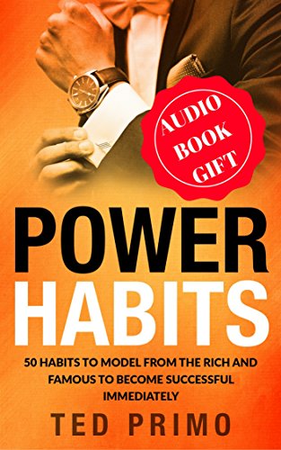 Power Habits: 50 Habits to Model from the Rich and Famous to Become Successful Immediately (English Edition)