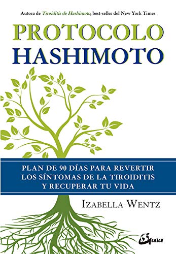 Protocolo Hashimoto: Plan de 90 días para revertir los síntomas de la tiroiditis y recuperar tu vida (Salud natural)