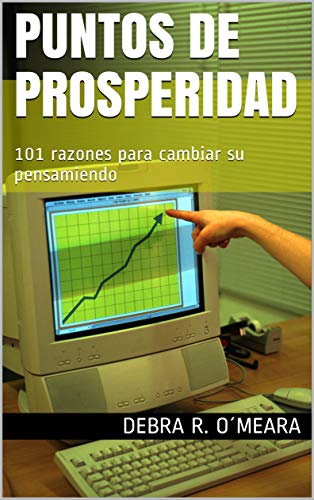 puntos de prosperidad: 101 razones para cambiar su pensamiendo