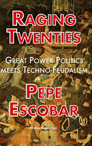 Raging Twenties: Great Power Politics Meets Techno-Feudalism in the Era of COVID-19 (English Edition)