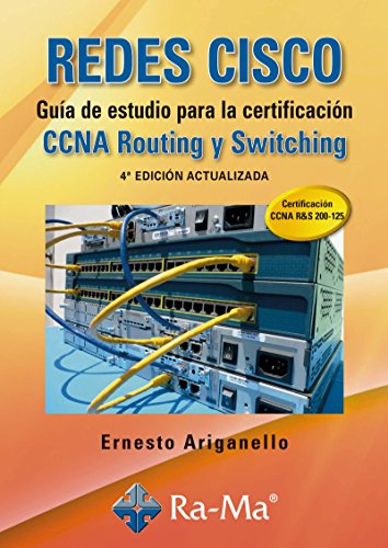 REDES CISCO. Guía de estudio para la certificación CCNA Routing y Switching. 4ª edición actualizada