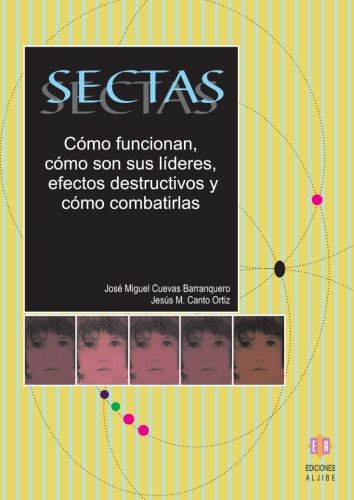 Sectas: Como Funcionan, Como Son Sus Lideres, Efectos Destructivos Y Como Combatirlas (PSICOLOGIA)