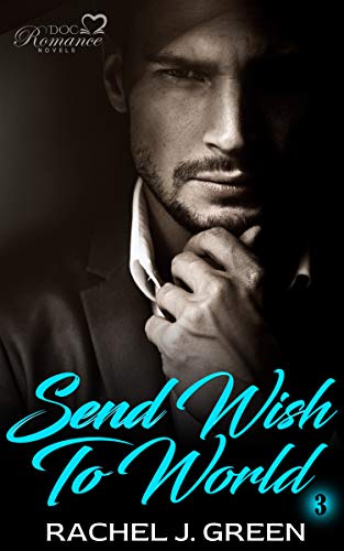 Send Wish To World (Book 3): Suspense, medical, doctor, friendship romance story (DOC Romance Novels 23) (English Edition)