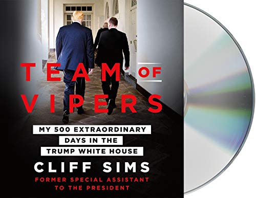 SIMS, C: TEAM OF VIPERS: My 500 Extraordinary Days in the Trump White House