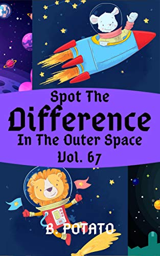 Spot the Difference In The Outer Space Vol.67: Children's Activities Book for Kids Age 3-7, Kids,Boys and Girls (English Edition)