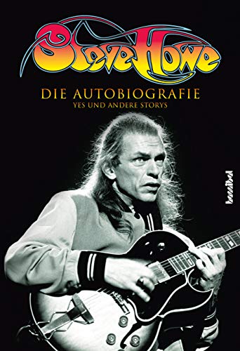 Steve Howe - Die Autobiografie: YES und andere Storys (German Edition)