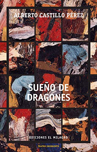 Sueño de dragones (Colección Teatro Emergente)