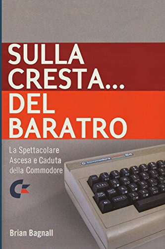 Sulla cresta... del baratro: la spettacolare ascesa e caduta della Commodore