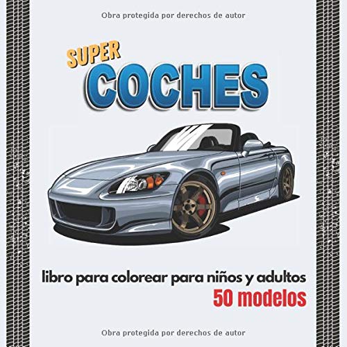 Super coches: Libro para colorear para niños y adultos - 50 modelos de coches deportivos perfectos para regalos de Navidad o cumpleaños.