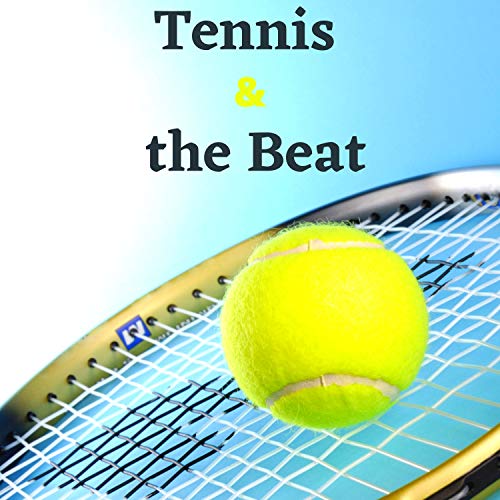 Tennis & the Beat – Musica per giocare a tennis, 10 canzoni per tennisti