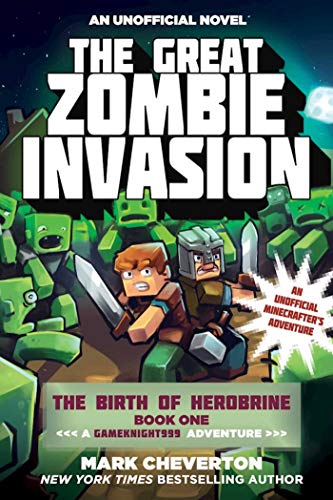 The Great Zombie Invasion: The Birth of Herobrine Book One: A Gameknight999 Adventure: An Unofficial Minecrafter's Adventure (Gameknight999 Series 1) (English Edition)