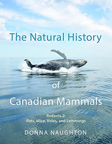 The Natural History of Canadian Mammals: Rats, Mice, Voles and Lemmings (Rodents 2) (English Edition)