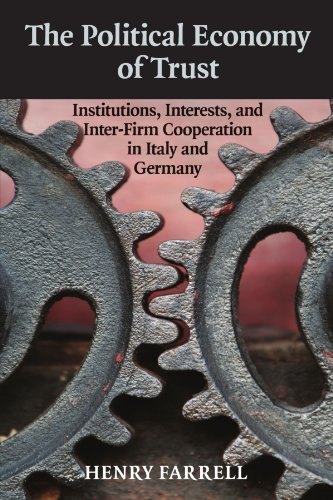 The Political Economy of Trust Paperback: Institutions, Interests, and Inter-Firm Cooperation in Italy and Germany (Cambridge Studies in Comparative Politics)