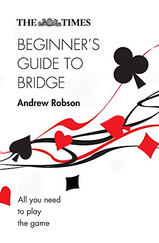 The Times Beginner’s Guide to Bridge: All you need to play the game