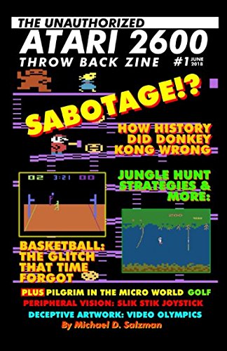 The Unauthorized Atari 2600 Throw Back Zine #1: How History Did Donkey Kong Wrong, Jungle Hunt Strategies, Easter Eggs & Glitches And So Much More