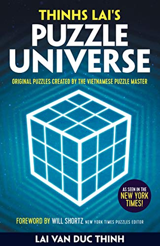 Thinh Lai's Puzzle Universe: Original Puzzles Created by the Vietnamese Puzzle Master (Puzzle Books)