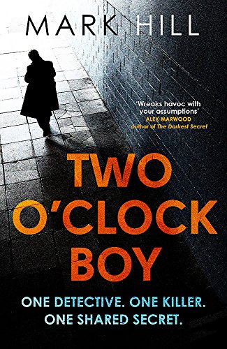 Two O'Clock Boy: 'A fantastic debut: dark, addictive and original' Robert Bryndza, author of The Girl in the Ice (DI Ray Drake)