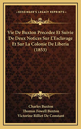 Vie de Buxton Precedee Et Suivie de Deux Notices Sur L'Escla