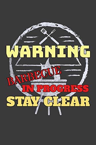 Warning Barbecue In Progress Stay Clear: Blank Lined Journal