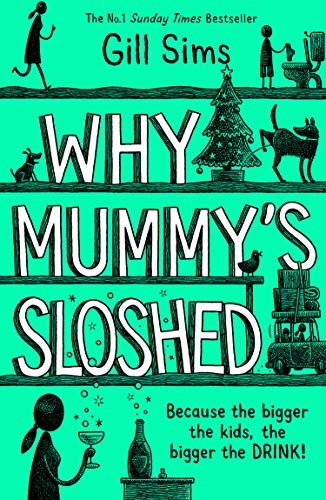 Why Mummy’s Sloshed: The Bigger the Kids, the Bigger the Drink (English Edition)