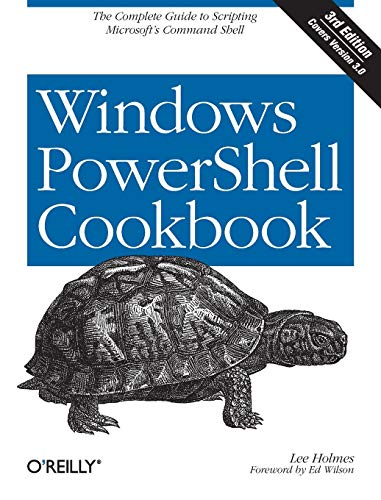 Windows PowerShell Cookbook: The Complete Guide to Scripting Microsoft's Command Shell
