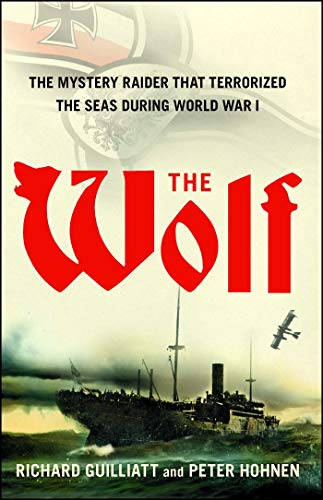 WOLF: The Mystery Raider That Terrorized the Seas During World War I