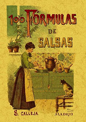 100 Formulas Para Preparar Salsas. Recetas Exquisitas y Variadas.