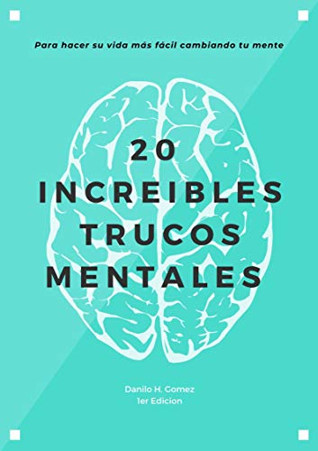 20 Increíbles Trucos Mentales : Has tu vida mas fácil con estos trucos