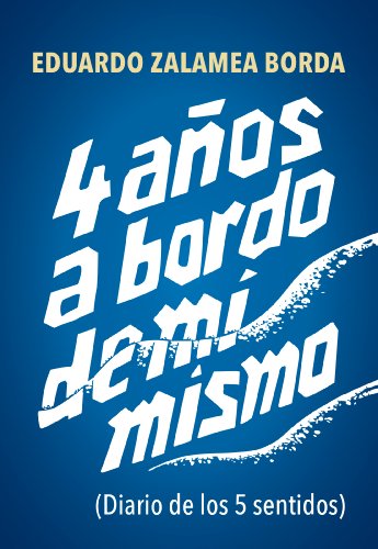 4 años a bordo de mí mismo: (Diario de los 5 sentidos) (Colección Sur)