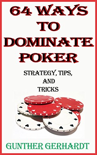 64 Ways to Dominate Poker: (Strategy, Tips, and Tricks) (English Edition)