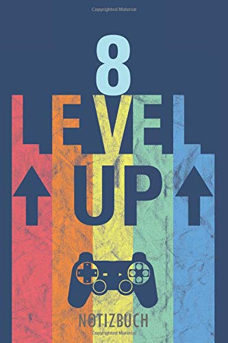 8 LEVEL UP - NOTIZBUCH: Alles Gute zum Geburtstag  - Ein liniertes Notizbuch für Kinder (8 Jahre alt) im stylischen Vintage-Gaming-Design.