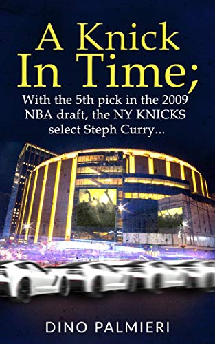 A Knick in Time: With the 5th pick in the 2009 NBA draft, the NY Knicks select Steph Curry (English Edition)