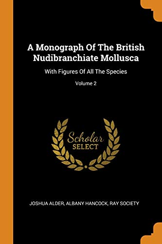 A Monograph Of The British Nudibranchiate Mollusca: With Figures Of All The Species; Volume 2