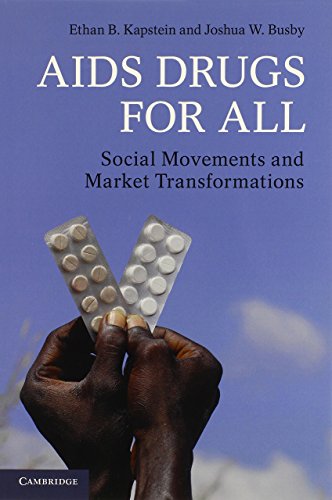 AIDS Drugs For All: Social Movements and Market Transformations by Ethan B. Kapstein (29-Aug-2013) Paperback