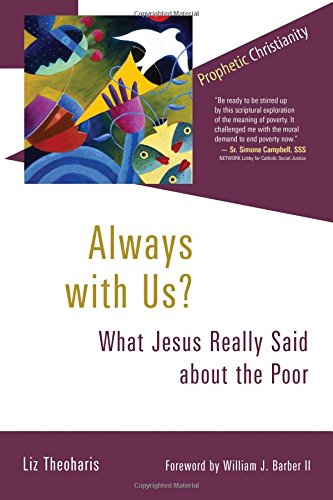 Always with Us?: What Jesus Really Said about the Poor (Prophetic Christianity Series (PC))