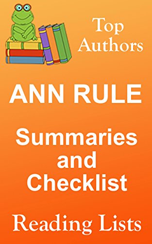 ANN RULE SUMMARIES AND CHECKLIST - UPDATED 2017: SUMMARIES, CHECKLIST AND ORDERING INFORMATION FOR ALL ANN RULE BOOKS (Reading List Frog Series Book 2) (English Edition)