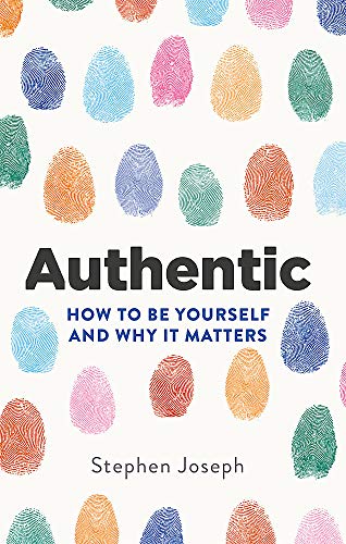 Authentic: How to be yourself and why it matters
