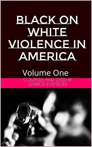 Black on White Violence in America: Volume One (English Edition)